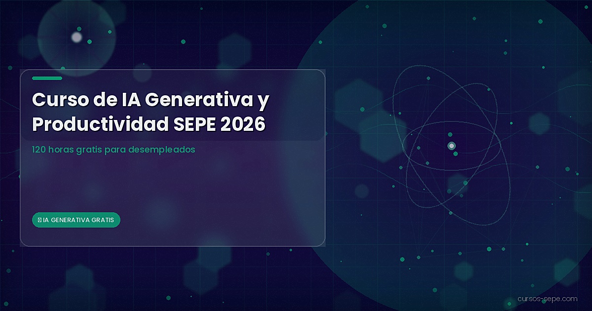 Curso de IA Generativa y Productividad SEPE 2026: 120 horas gratis para desempleados y trabajadores