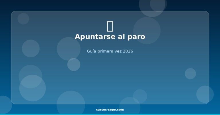Apuntarse al Paro por Primera Vez 2026: Guía Paso a Paso - Cursos SEPE
