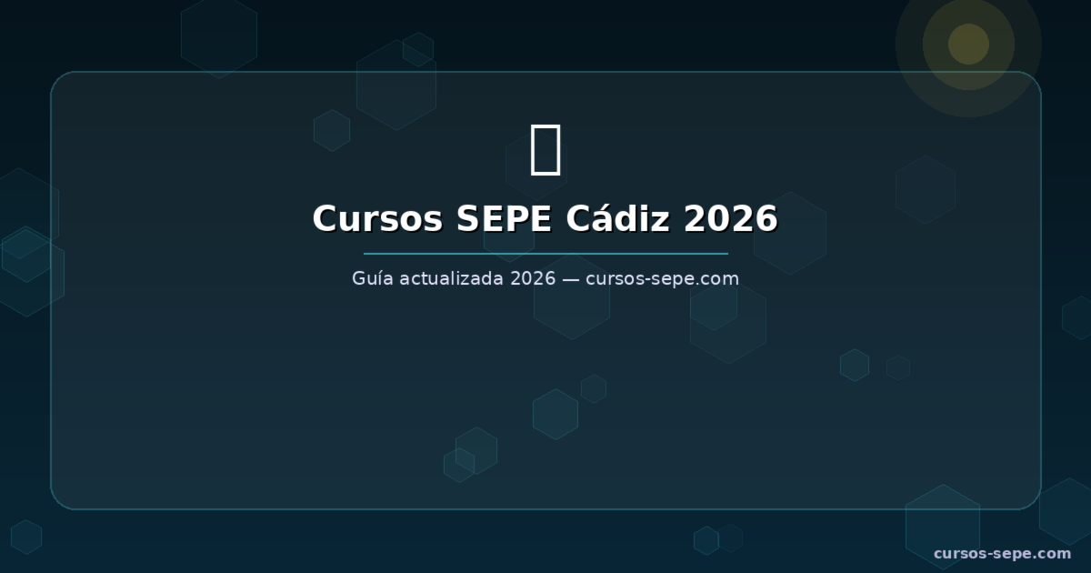 Cursos SEPE Cádiz 2026: Gratuitos con Certificado SAE