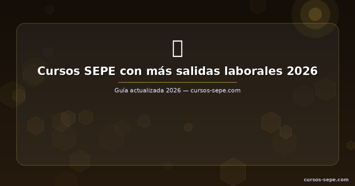 Cursos SEPE con Más Salidas Laborales 2026: Top Sectores