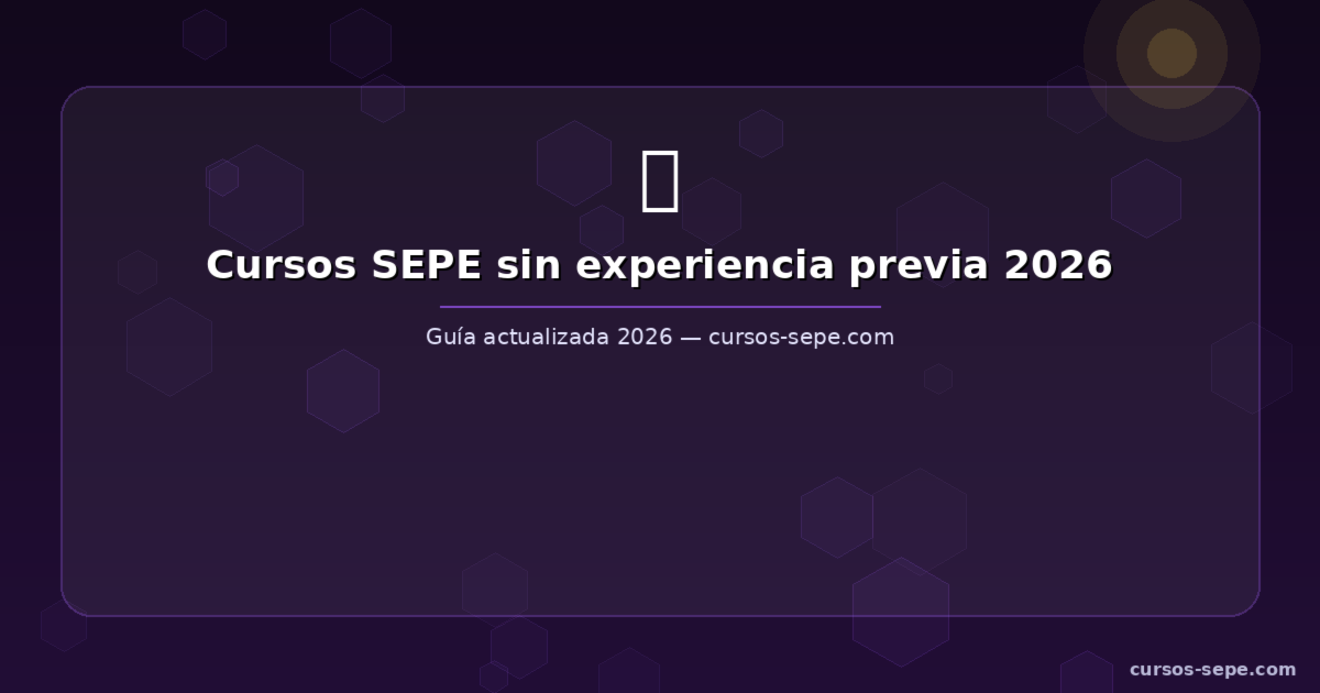 Cursos SEPE sin Experiencia Previa 2026: Nivel Básico