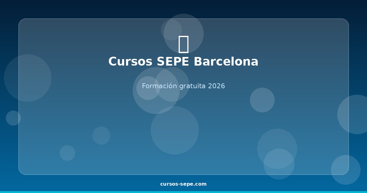 Cursos SEPE Barcelona 2026: Gratuitos con Certificado