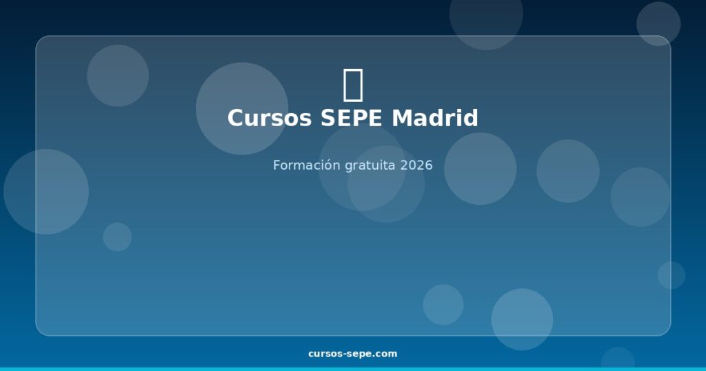 Cursos SEPE Madrid 2026: Gratuitos con Certificado Oficial - Cursos SEPE