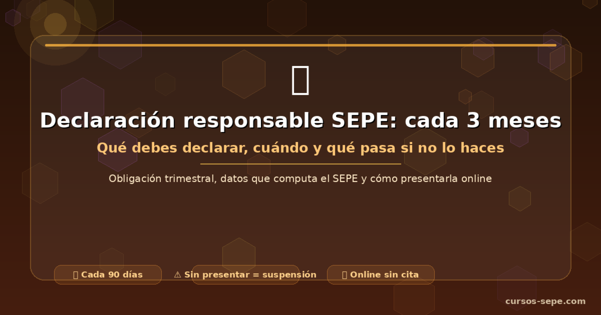 Declaración responsable SEPE cada 3 meses: qué es, qué declarar y cómo presentarla en 2026