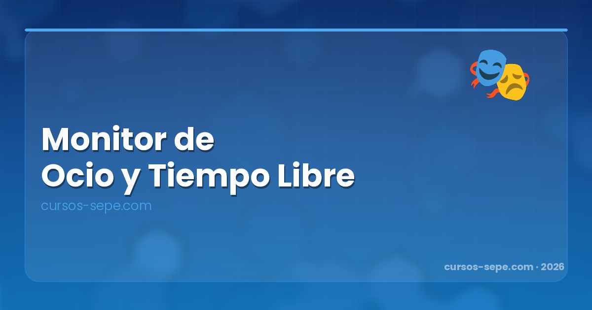 Curso Monitor de Ocio y Tiempo Libre SEPE 2026: Gratis