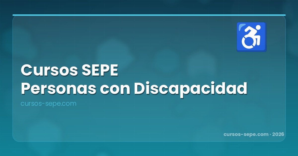 Cursos SEPE para Personas con Discapacidad 2026: Formación Gratuita, Cuotas y Centros Especializados