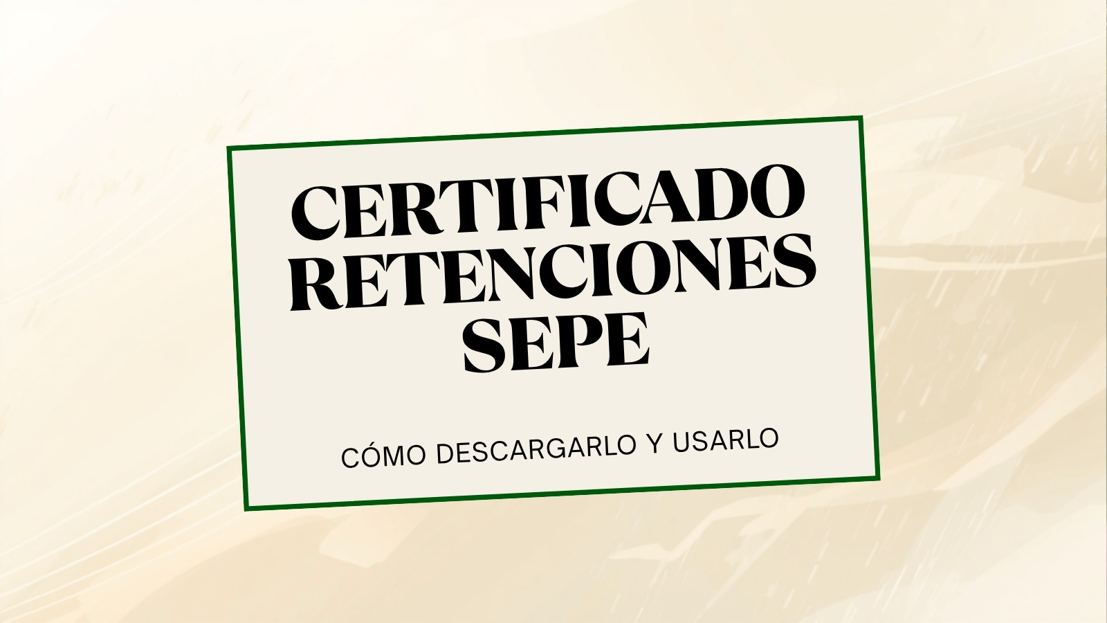 Certificado Retenciones SEPE Renta 2025: Guía Completa