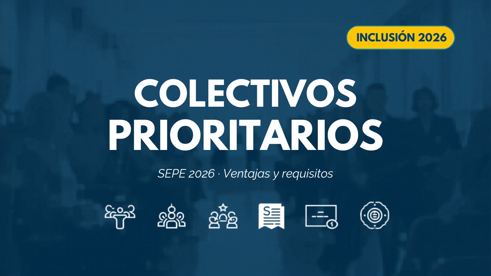 Colectivos prioritarios SEPE 2026: quiénes son y qué ventajas tienen
