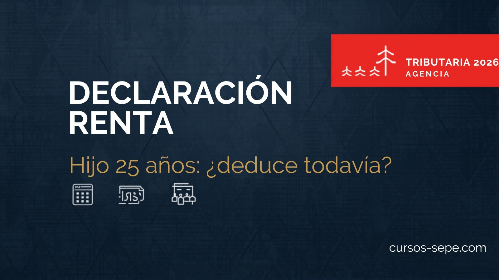 Declaracion Renta 2025 con hijo de 25 anos deduccion familiar Agencia Tributaria