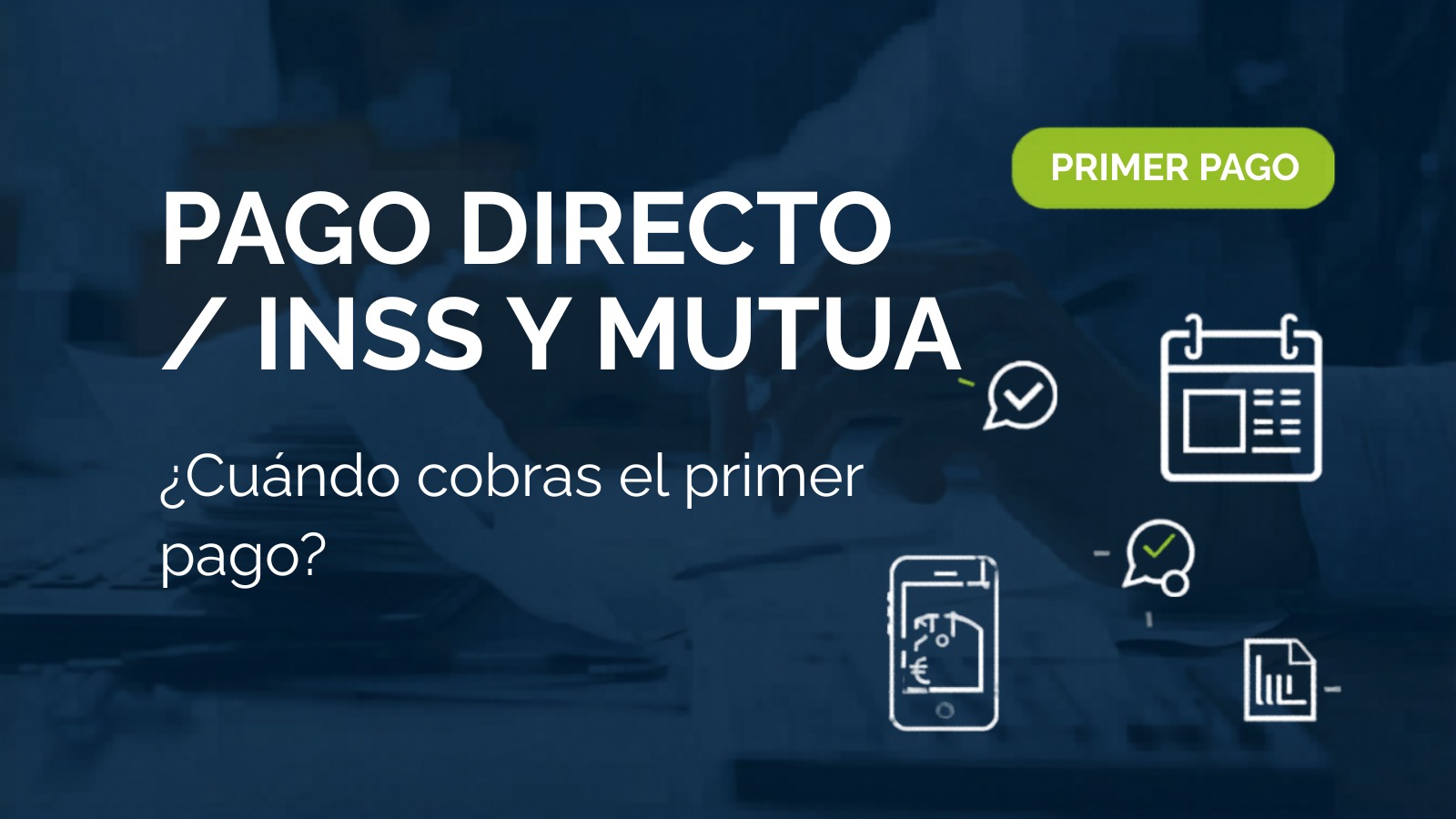 Pago directo INSS y mutua: cuándo cobras el primer pago