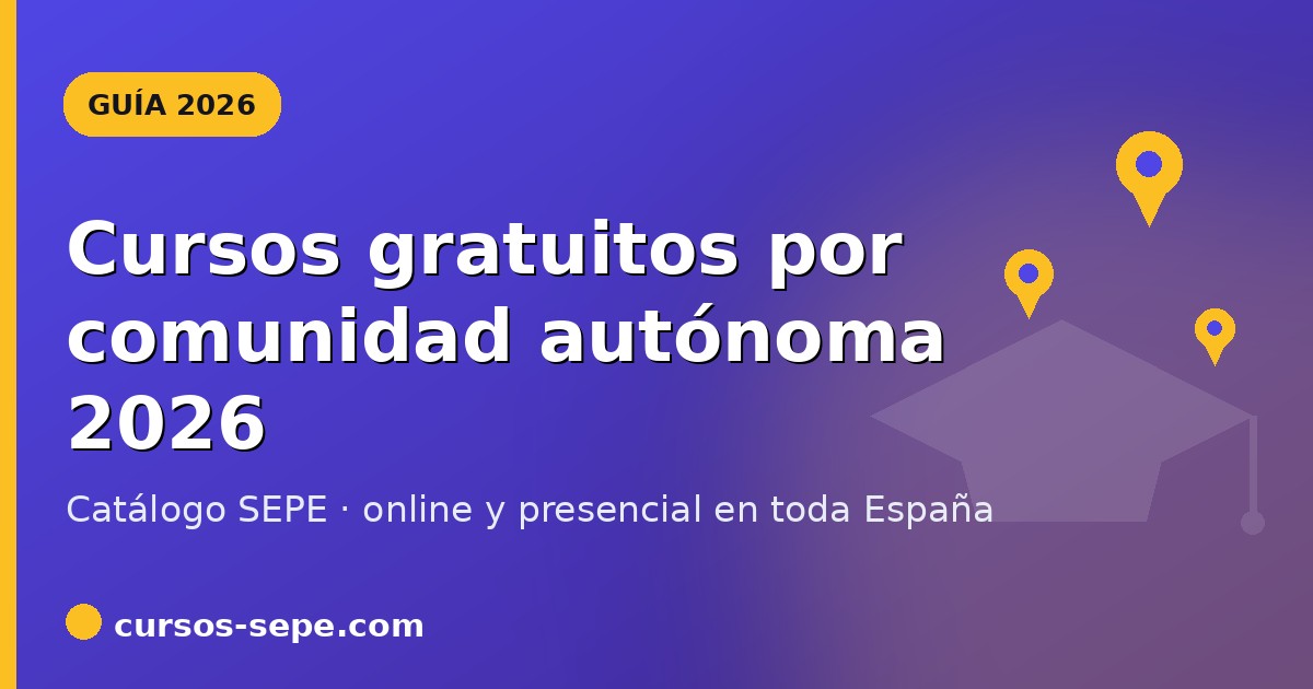 Cursos gratuitos por comunidad autónoma 2026: catálogo completo SEPE